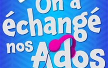 On a échangé nos ados