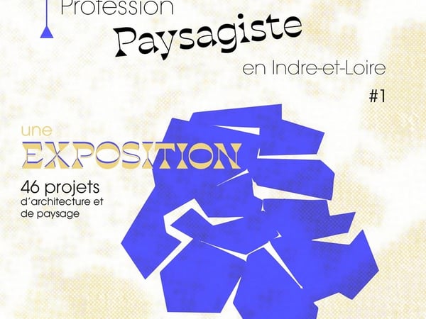 Expositions « Profession paysagiste en Indre-et-Loire » et « Profession architecte en Indre-et-Loire »