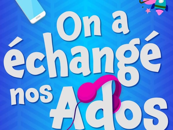 On a échangé nos ados